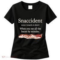 Funny Snaccident Definition Eat All The Bacon By Mistake Women's T-Shirt thumb 0