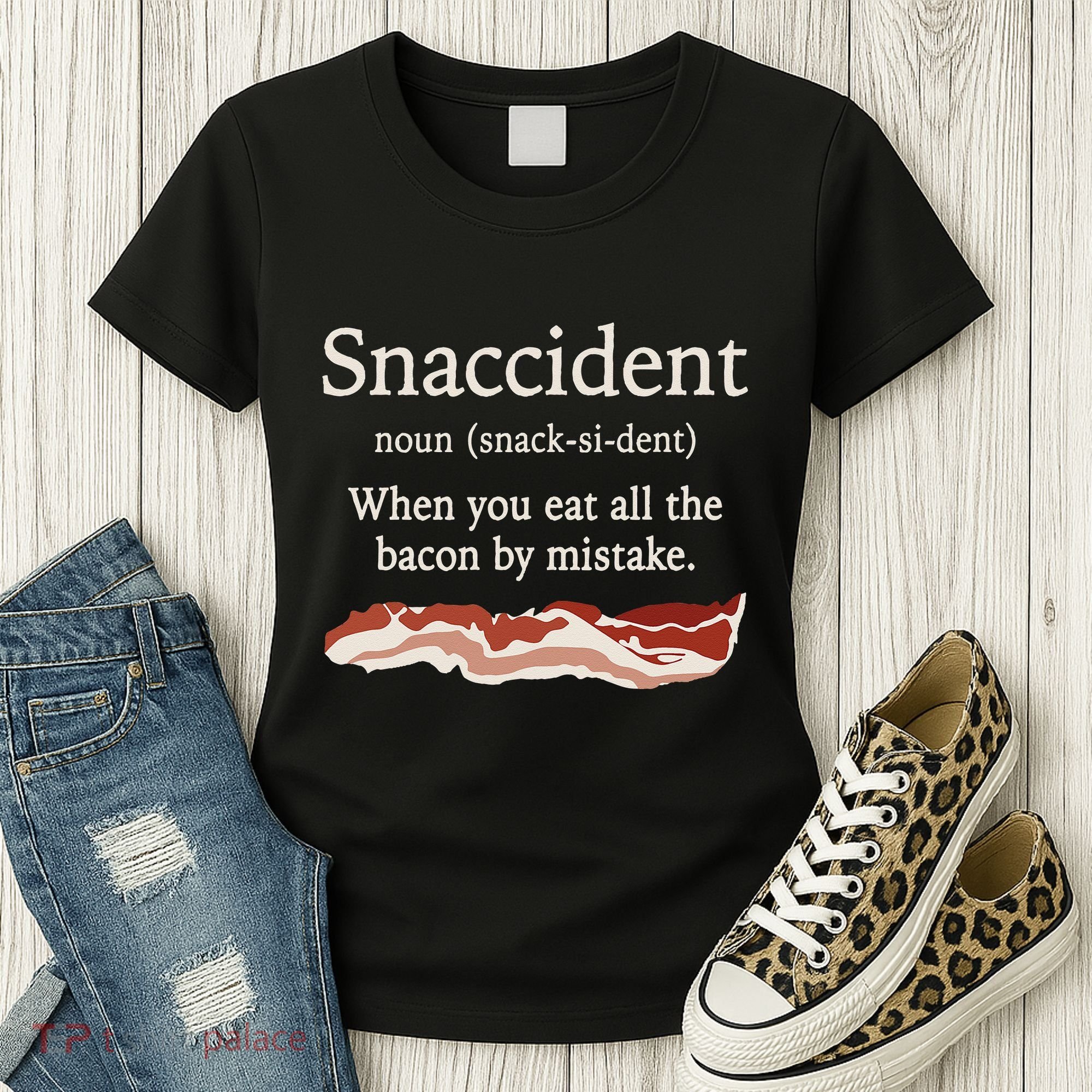 Funny Snaccident Definition Eat All The Bacon By Mistake Women's T-Shirt