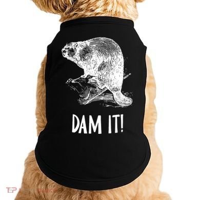 Funny Saying Dam It Beaver Funny Beaver Saying Doggie Tank