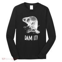 Funny Saying Dam It Beaver Funny Beaver Saying Long Sleeve Shirt thumb 0