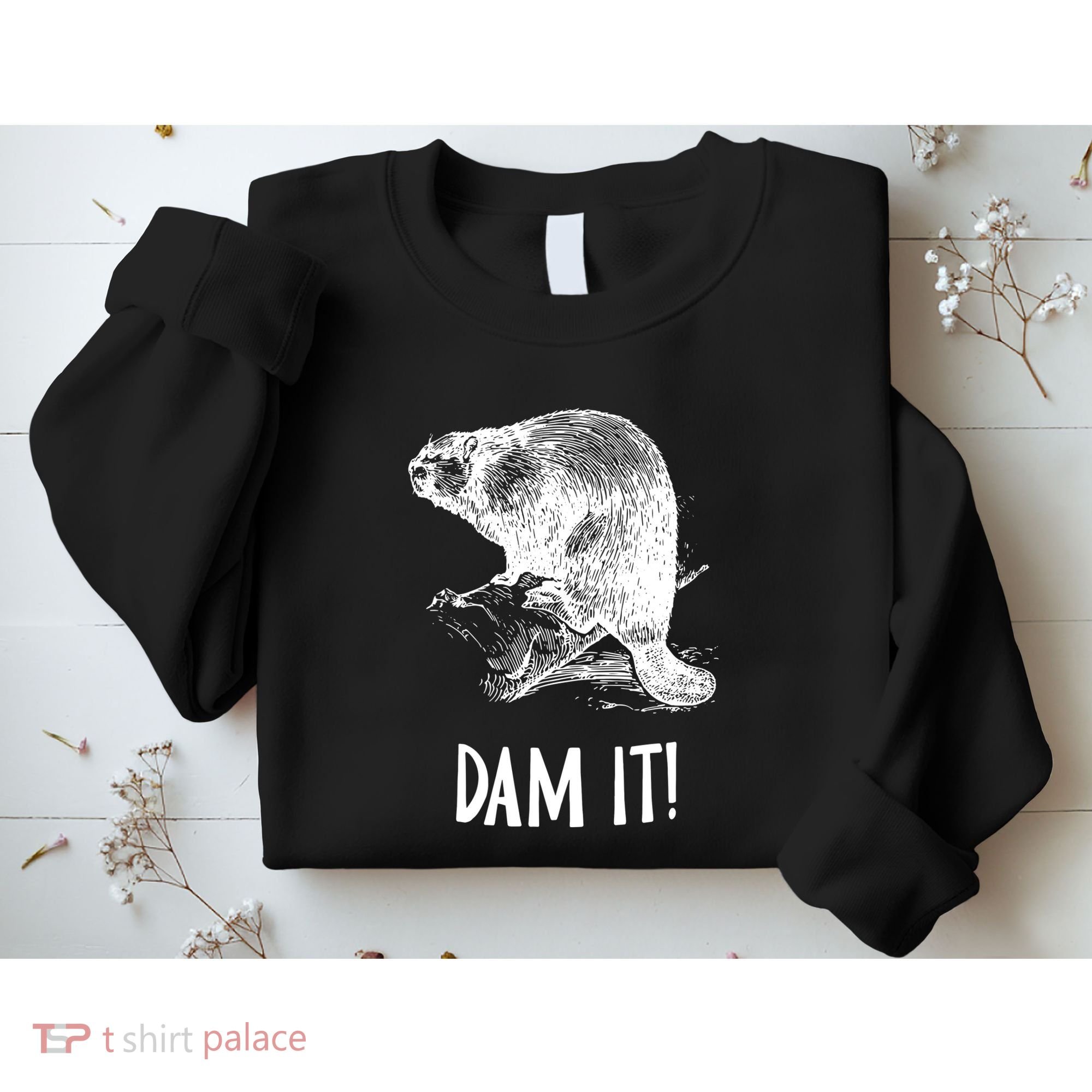 Funny Saying Dam It Beaver Funny Beaver Saying Sweatshirt