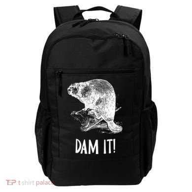 Funny Saying Dam It Beaver Funny Beaver Saying Backpack