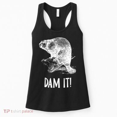 Funny Saying Dam It Beaver Funny Beaver Saying Women's Tank Top