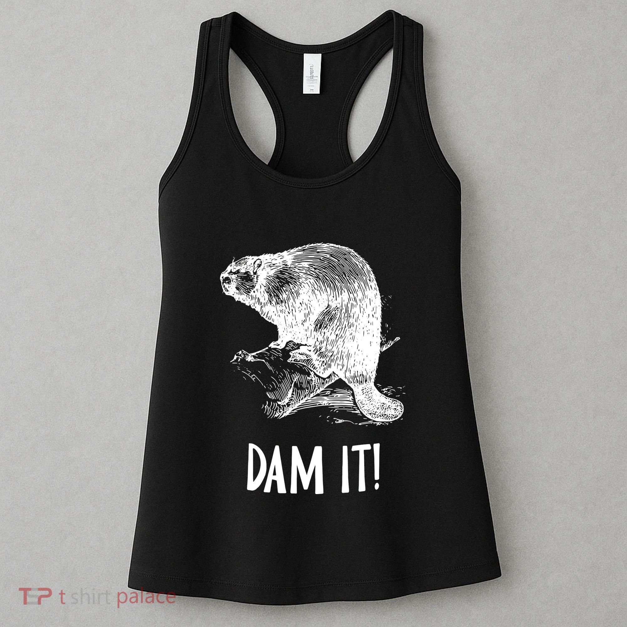 Funny Saying Dam It Beaver Funny Beaver Saying Women's Tank Top