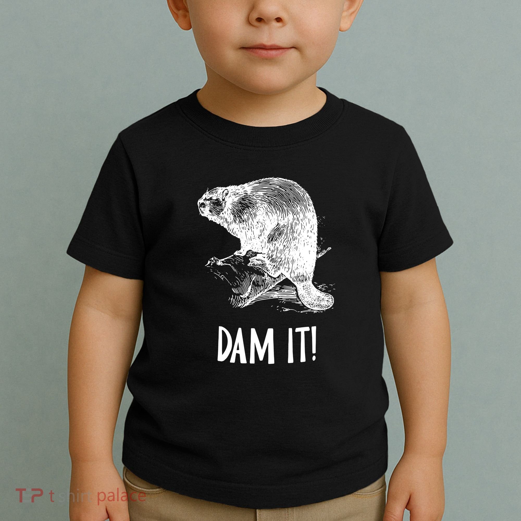 Funny Saying Dam It Beaver Funny Beaver Saying Toddler T-Shirt