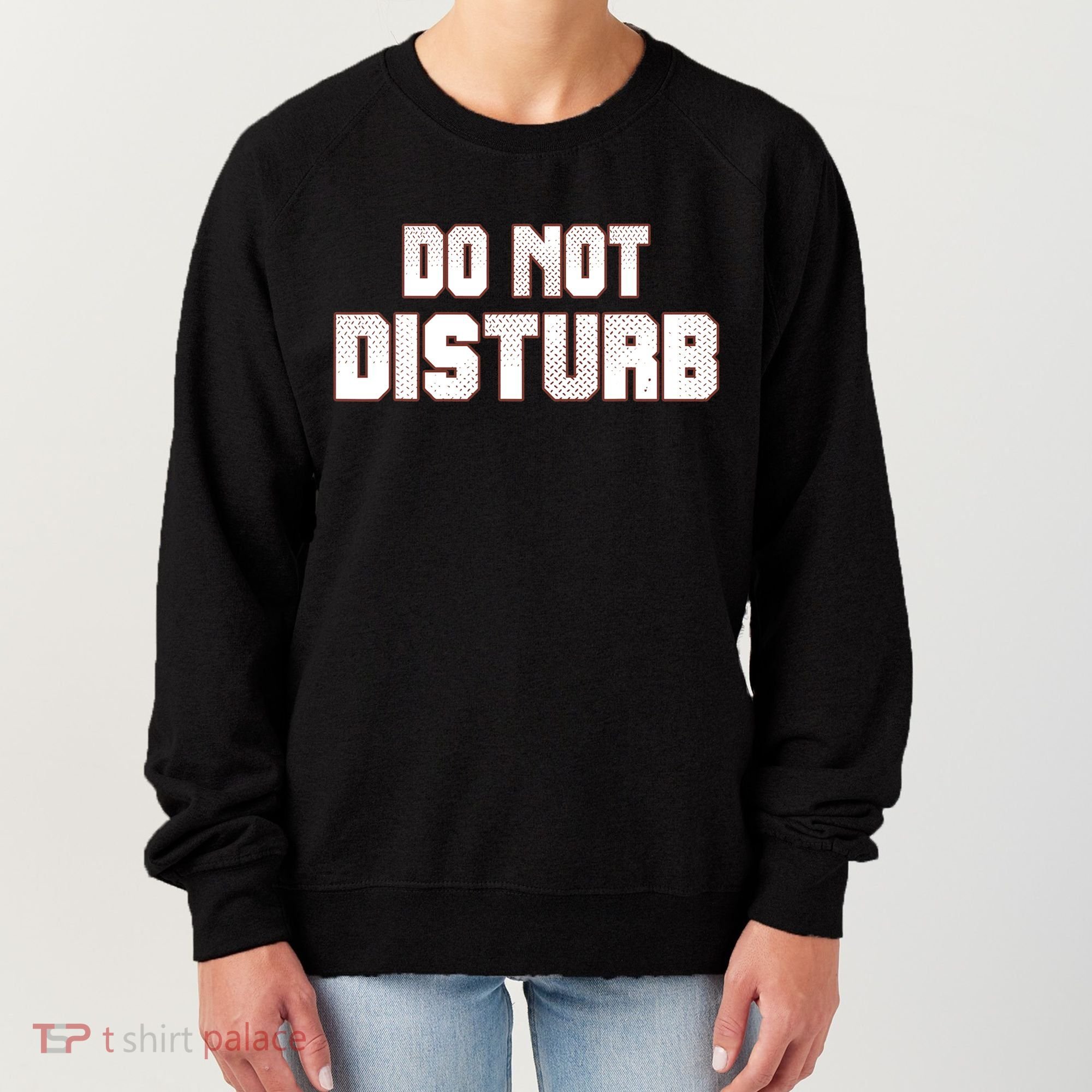 Funny Sayings; Do Not Disturb Women's Sweatshirt