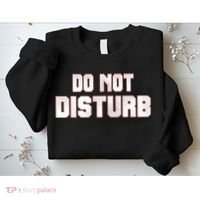 Funny Sayings; Do Not Disturb Sweatshirt thumb 2