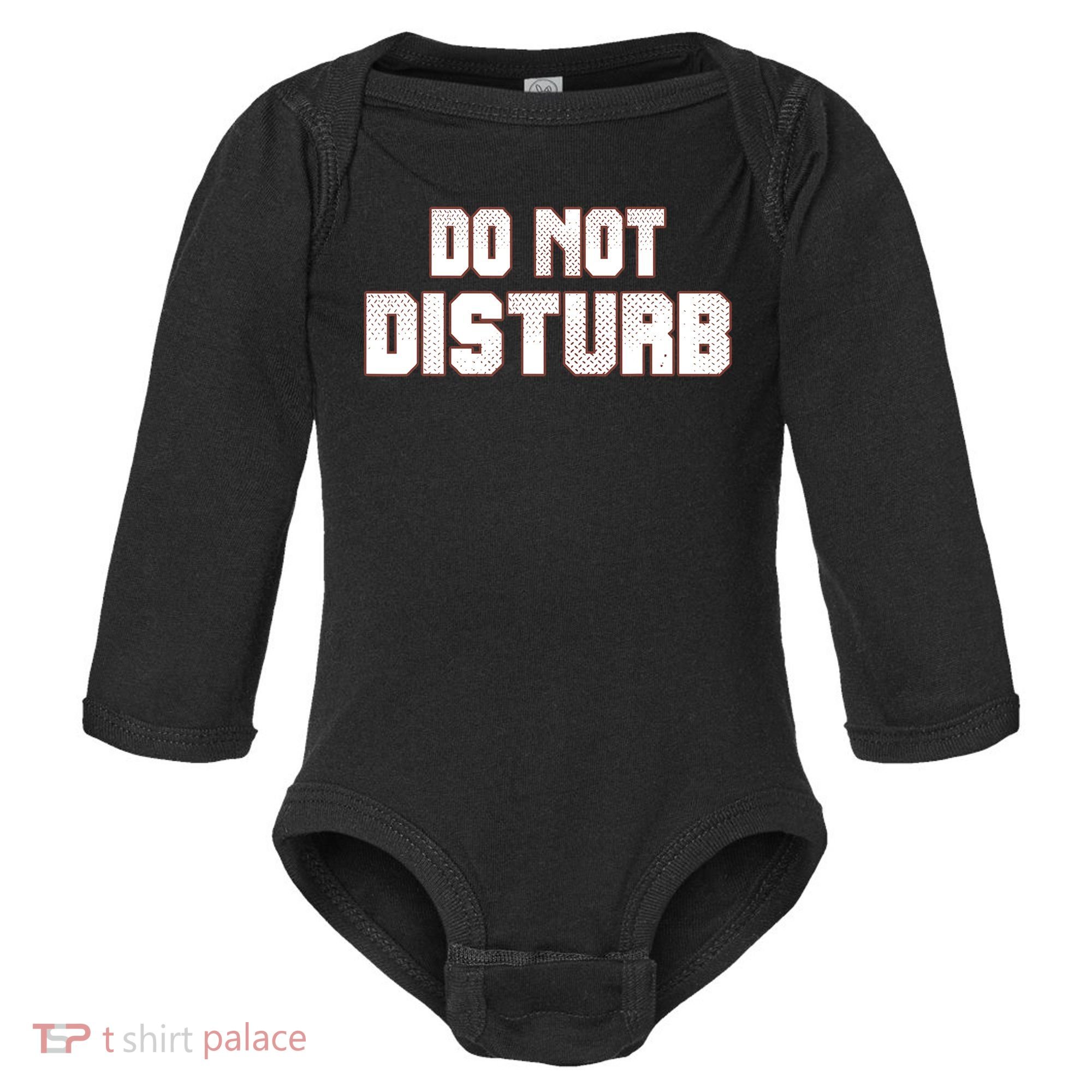 Funny Sayings; Do Not Disturb Baby Long Sleeve Bodysuit