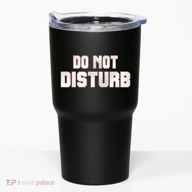 Funny Sayings; Do Not Disturb Tumbler