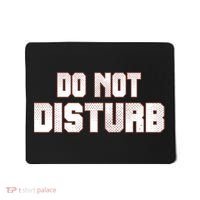 Funny Sayings; Do Not Disturb Mousepad thumb 0