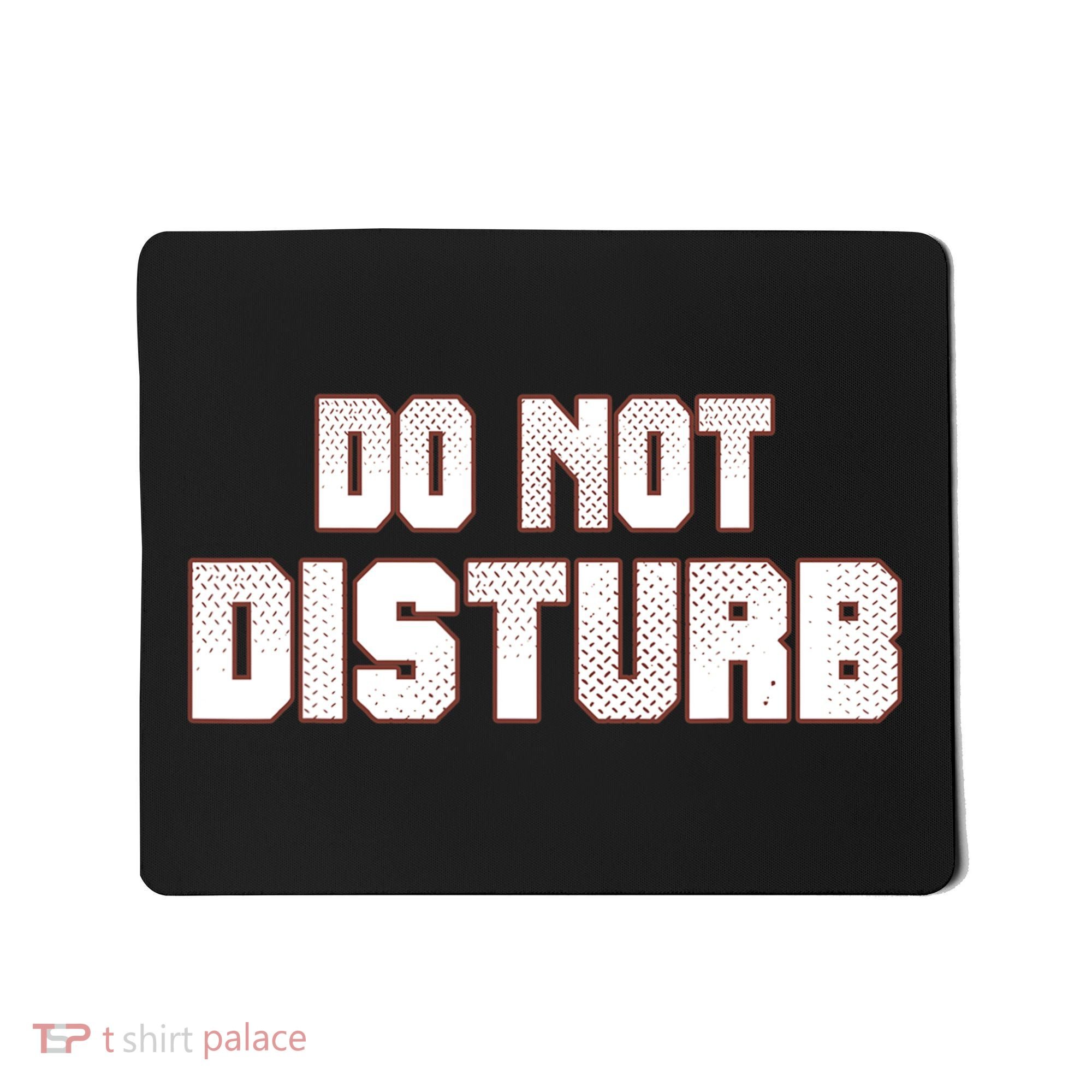 Funny Sayings; Do Not Disturb Mousepad