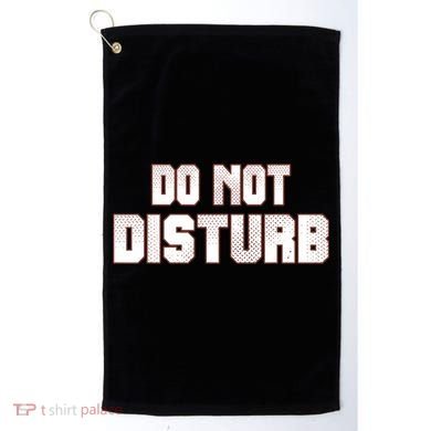 Funny Sayings; Do Not Disturb Golf Towel