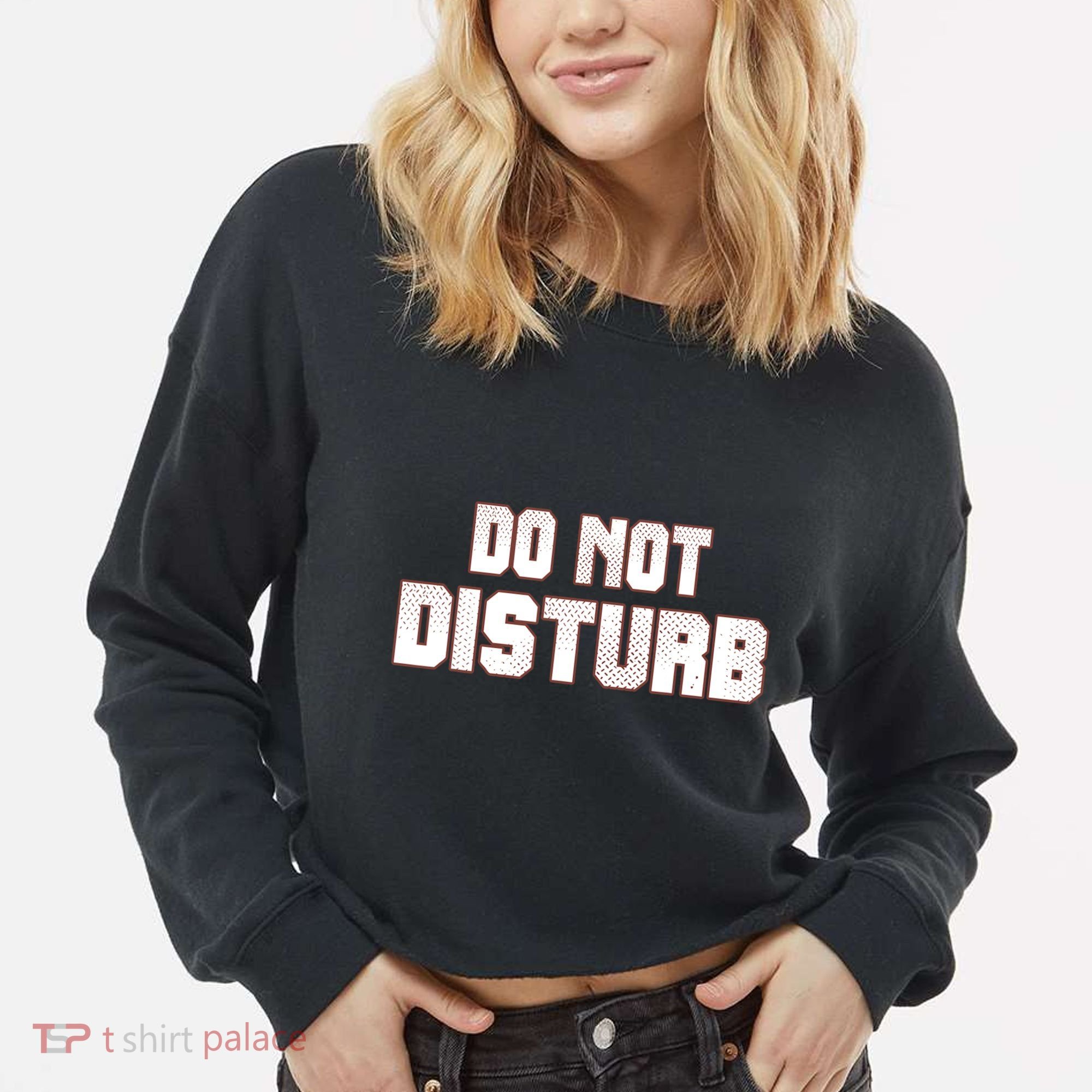 Funny Sayings; Do Not Disturb Cropped Pullover Crew