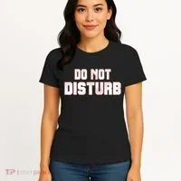 Funny Sayings; Do Not Disturb Women's T-Shirt thumb 4