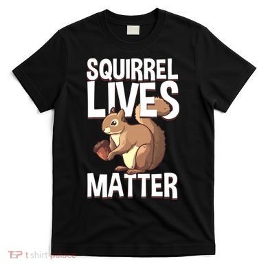 Funny Squirrel Designs For Chipmunk Lovers T-Shirt