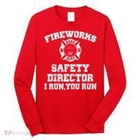 Fireworks Safety Director I Run You Run 4th Of July Long Sleeve Shirt thumb 0