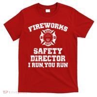Fireworks Safety Director I Run You Run 4th Of July T-Shirt thumb 0