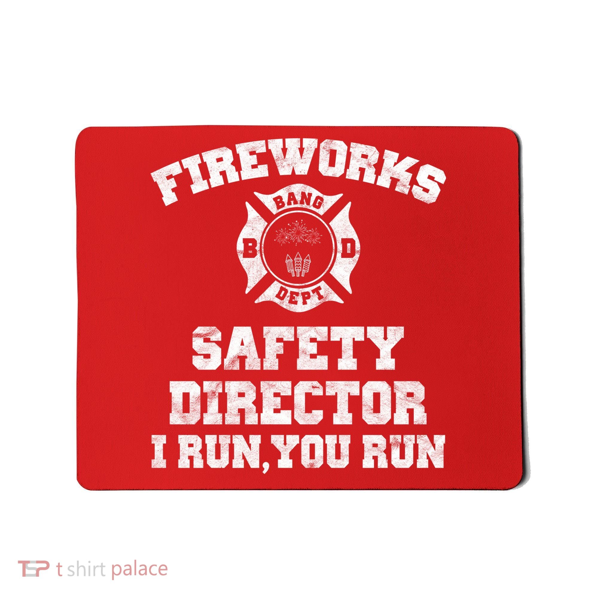 Fireworks Safety Director I Run You Run 4th Of July Mousepad