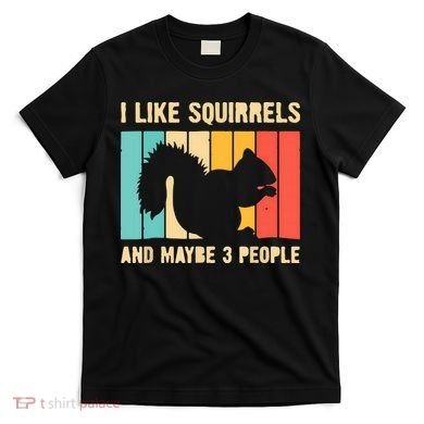 Funny Squirrel Design For Pet Squirrel Lovers T-Shirt
