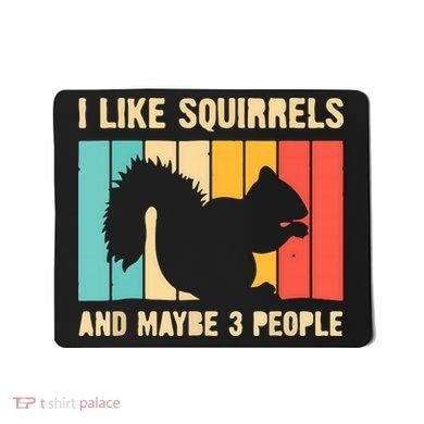 Funny Squirrel Design For Pet Squirrel Lovers Mousepad
