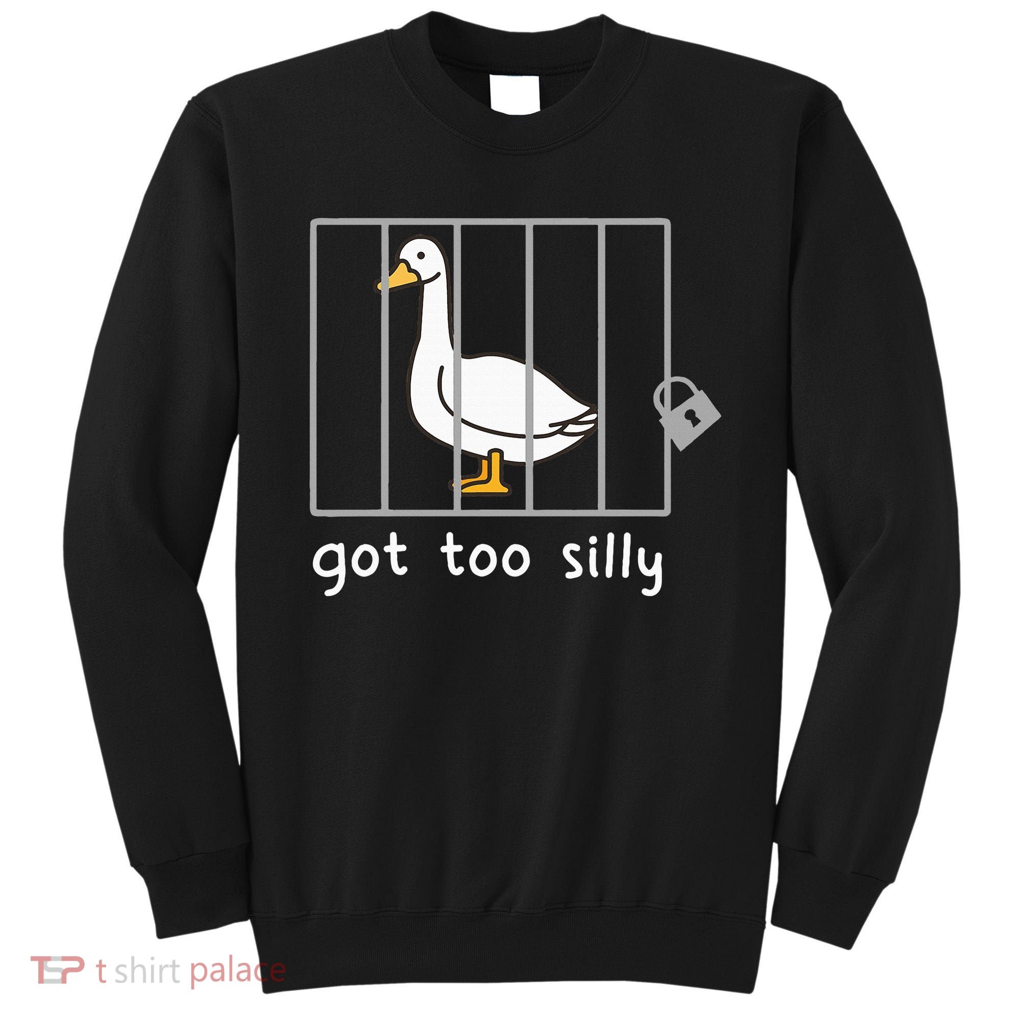 Funny Saying Duck Go To Silly Goose In Jail Sweatshirt
