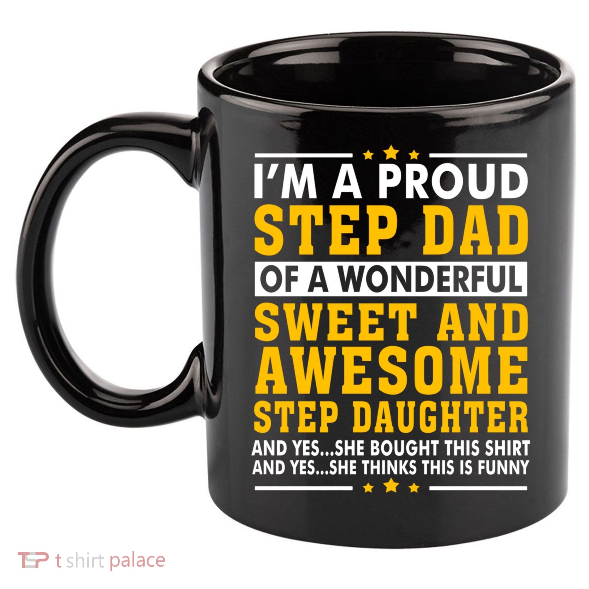 Funny Step Dad Gift Fathers Day Gift Step Daughter Stepdad Gift 11oz C Handle Ceramic Mug