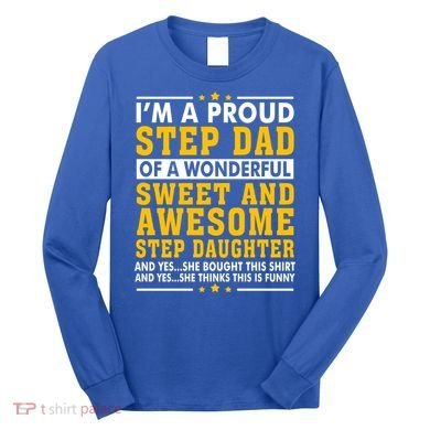 Funny Step Dad Gift Fathers Day Gift Step Daughter Stepdad Gift Long Sleeve Shirt