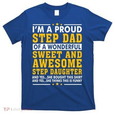 Funny Step Dad Gift Fathers Day Gift Step Daughter Stepdad Gift T-Shirt