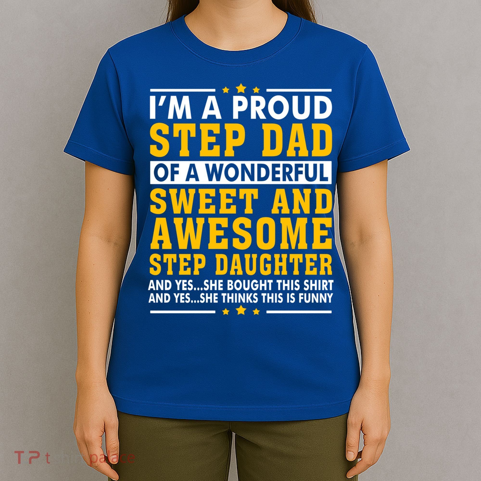 Funny Step Dad Gift Fathers Day Gift Step Daughter Stepdad Gift T-Shirt