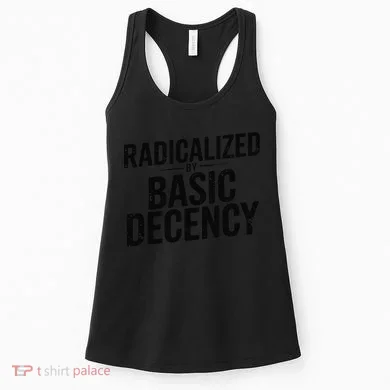 Funny Social Democracy Radicalized By Basic Decency Women's Tank Top