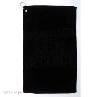 Funny Social Democracy Radicalized By Basic Decency Golf Towel