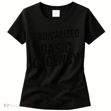 Funny Social Democracy Radicalized By Basic Decency Women's T-Shirt