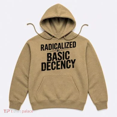Funny Social Democracy Radicalized By Basic Decency Hoodie
