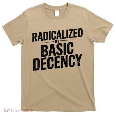 Funny Social Democracy Radicalized By Basic Decency T-Shirt