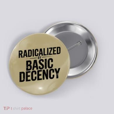 Funny Social Democracy Radicalized By Basic Decency Button