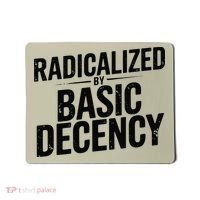 Funny Social Democracy Radicalized By Basic Decency Mousepad thumb 0