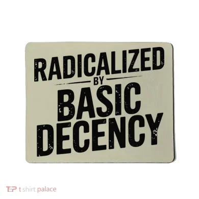 Funny Social Democracy Radicalized By Basic Decency Mousepad