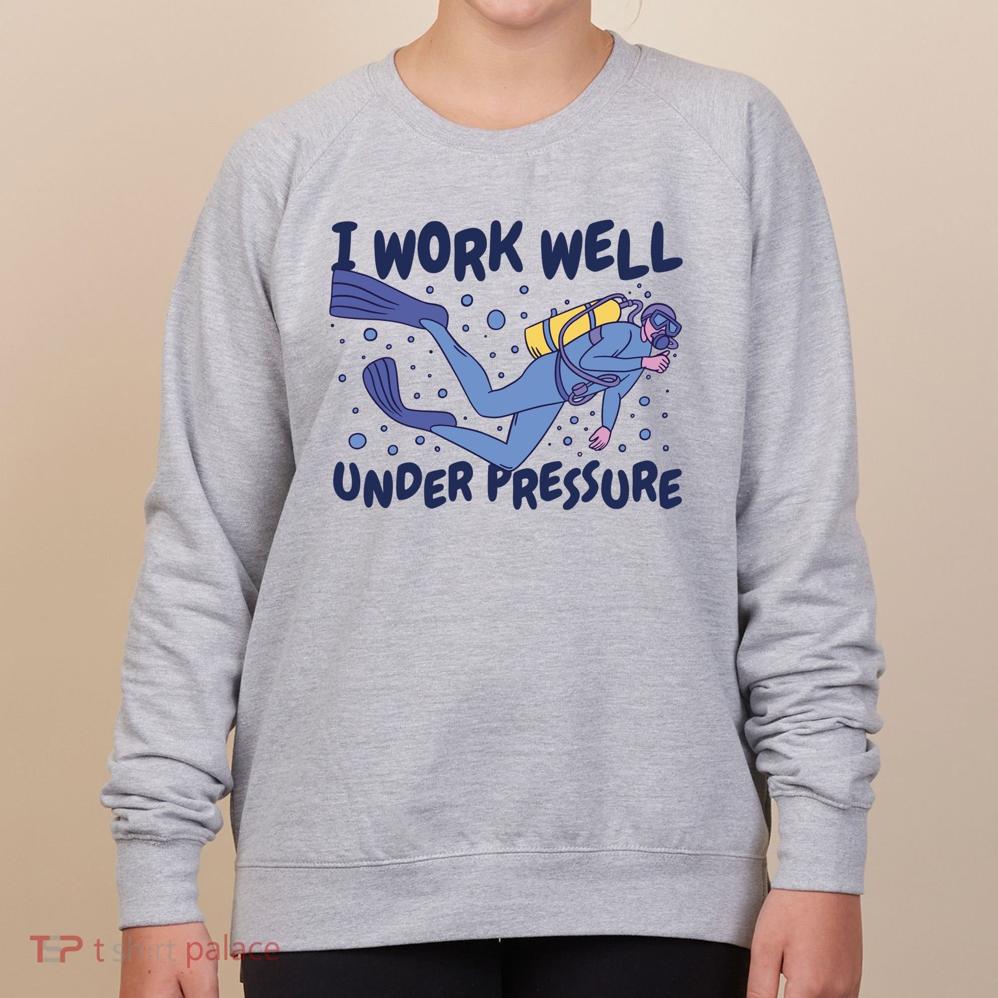 Funny Scuba Diving I Work Well Under Pressure Women's Sweatshirt
