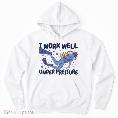 Funny Scuba Diving I Work Well Under Pressure Hoodie