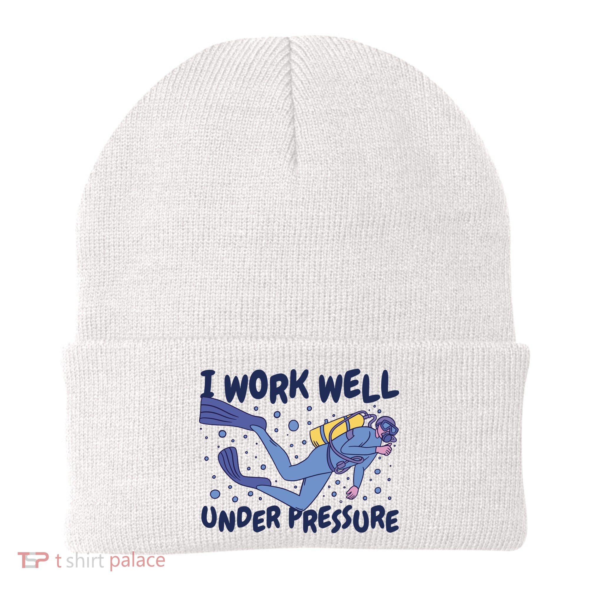 Funny Scuba Diving I Work Well Under Pressure Beanie