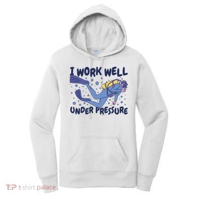 Funny Scuba Diving I Work Well Under Pressure Women's Hoodie