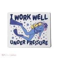 Funny Scuba Diving I Work Well Under Pressure Mousepad thumb 0