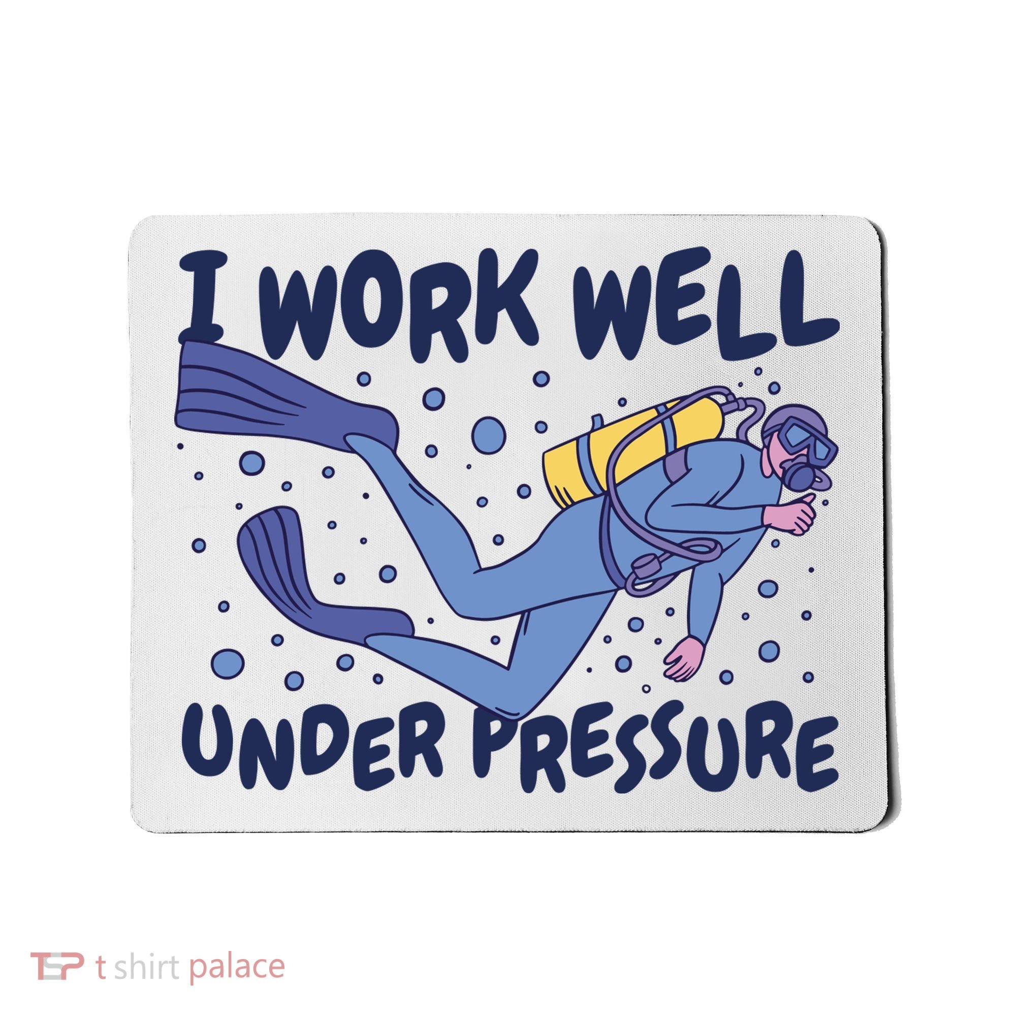 Funny Scuba Diving I Work Well Under Pressure Mousepad