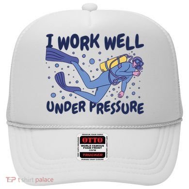 Funny Scuba Diving I Work Well Under Pressure Hat