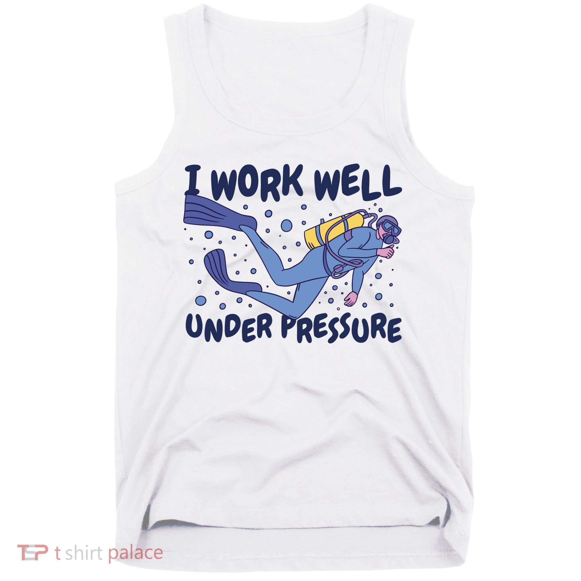 Funny Scuba Diving I Work Well Under Pressure Tank Top