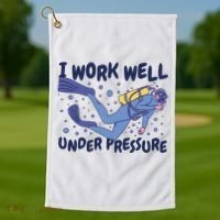 Funny Scuba Diving I Work Well Under Pressure Golf Towel thumb 1