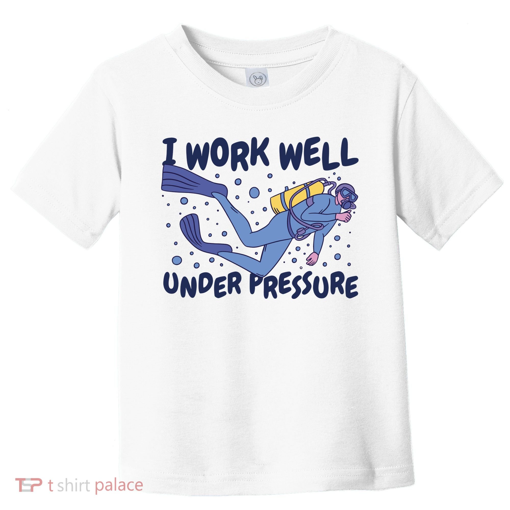 Funny Scuba Diving I Work Well Under Pressure Toddler T-Shirt