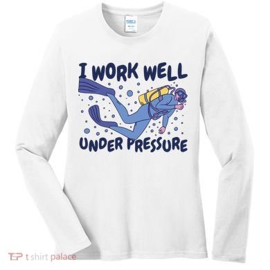 Funny Scuba Diving I Work Well Under Pressure Women's Long Sleeve Shirt