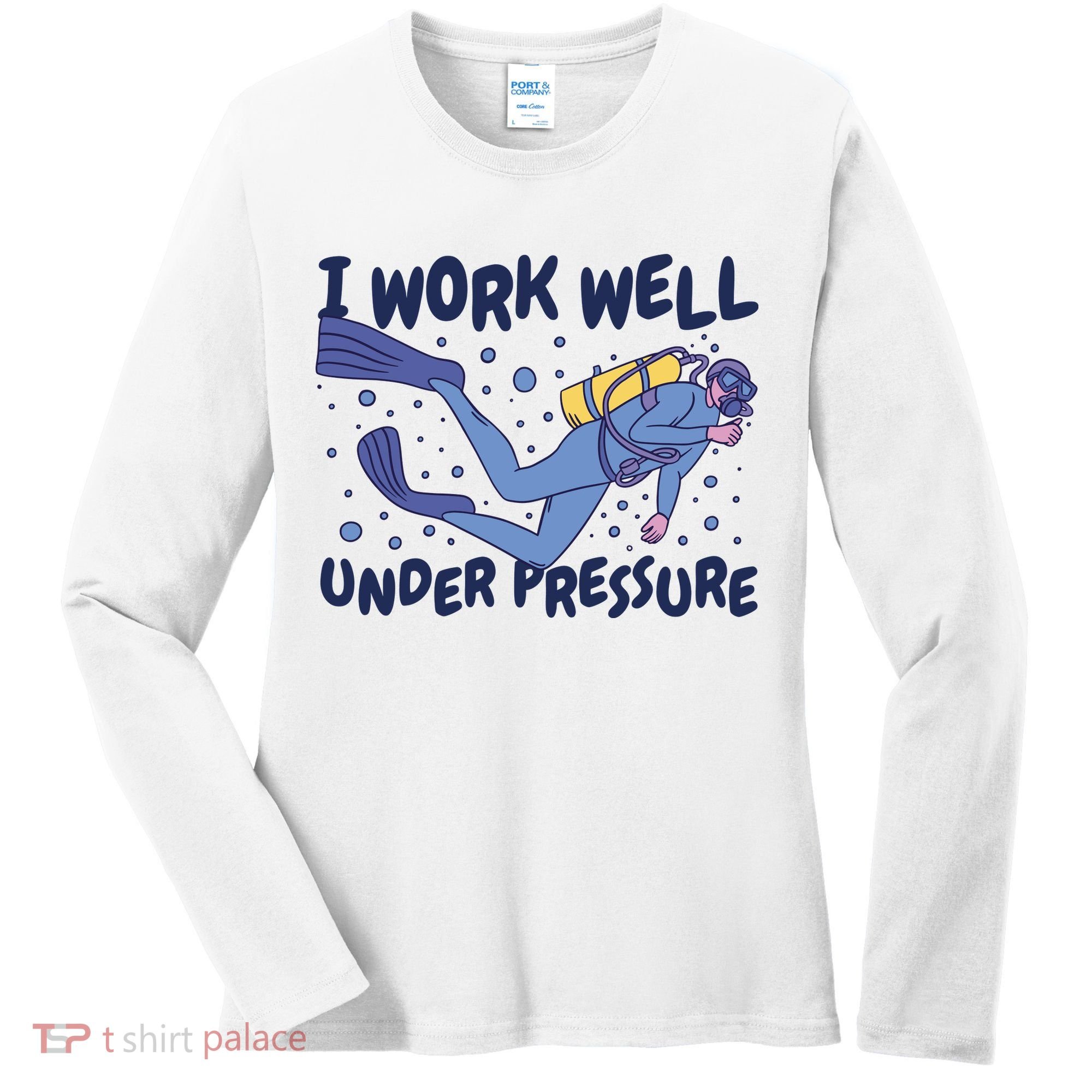 Funny Scuba Diving I Work Well Under Pressure Women's Long Sleeve Shirt