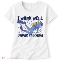 Funny Scuba Diving I Work Well Under Pressure Women's T-Shirt thumb 0